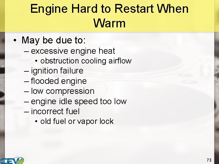 Engine Hard to Restart When Warm • May be due to: – excessive engine