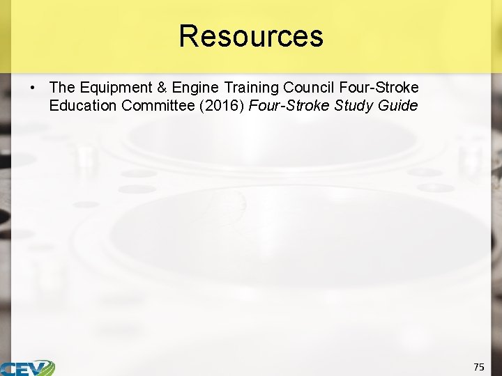Resources • The Equipment & Engine Training Council Four-Stroke Education Committee (2016) Four-Stroke Study