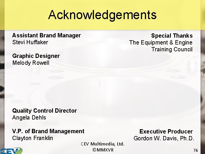 Acknowledgements Assistant Brand Manager Stevi Huffaker Special Thanks The Equipment & Engine Training Council