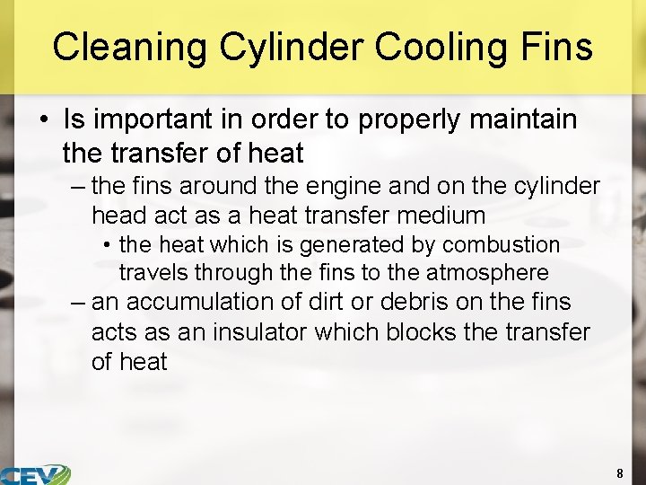 Cleaning Cylinder Cooling Fins • Is important in order to properly maintain the transfer