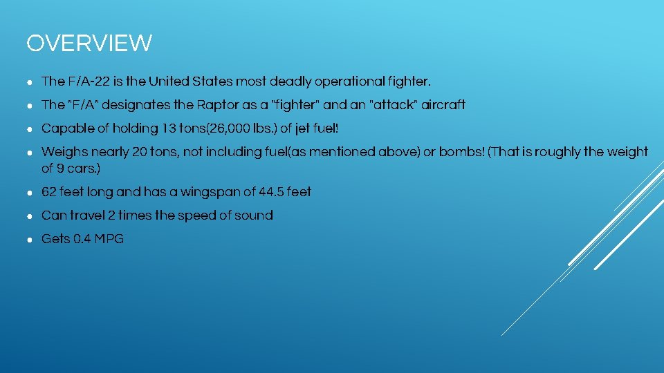 OVERVIEW ● The F/A-22 is the United States most deadly operational fighter. ● The