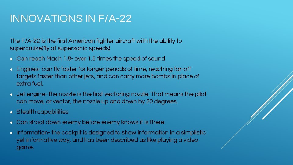 INNOVATIONS IN F/A-22 The F/A-22 is the first American fighter aircraft with the ability