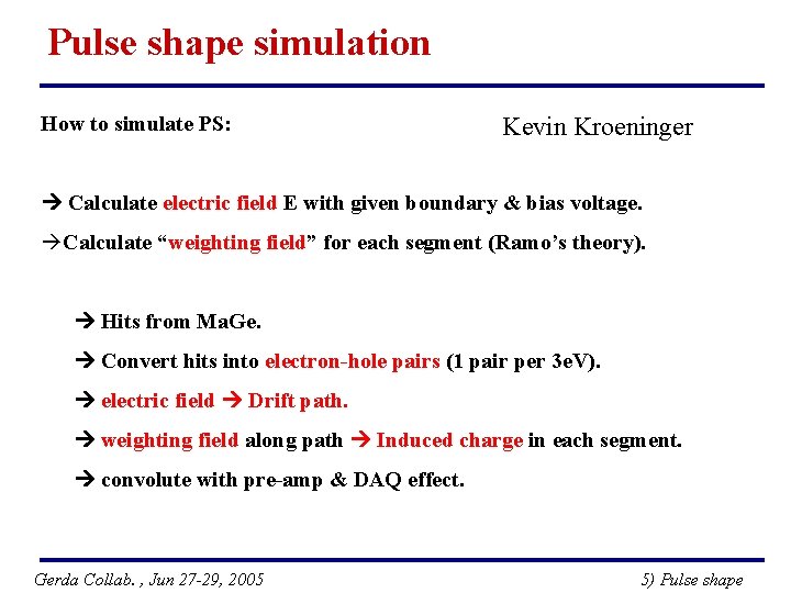 Pulse shape simulation How to simulate PS: Kevin Kroeninger Calculate electric field E with
