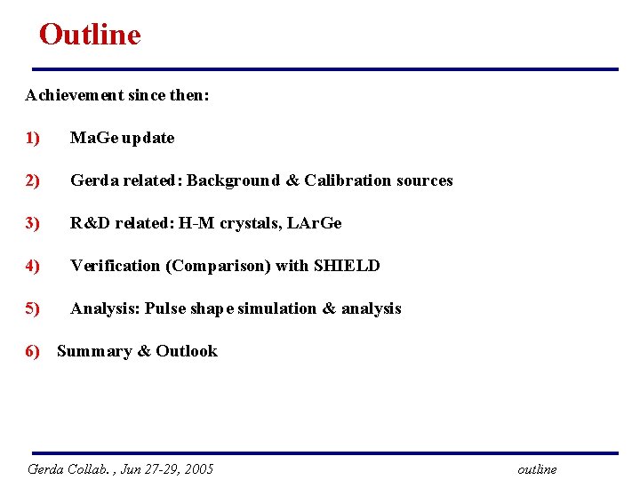 Outline Achievement since then: 1) Ma. Ge update 2) Gerda related: Background & Calibration