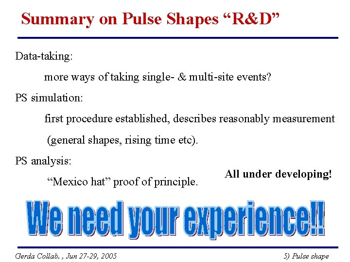 Summary on Pulse Shapes “R&D” Data-taking: more ways of taking single- & multi-site events?