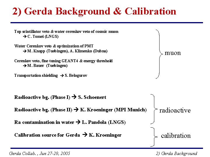 2) Gerda Background & Calibration Top scintillator veto & water cerenkov veto of cosmic