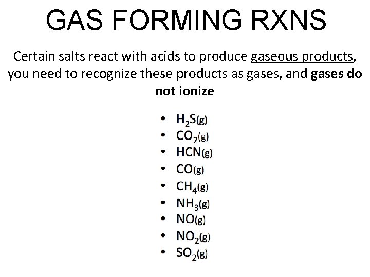 GAS FORMING RXNS Certain salts react with acids to produce gaseous products, you need