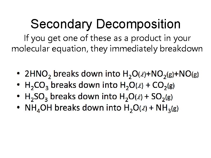 Secondary Decomposition If you get one of these as a product in your molecular