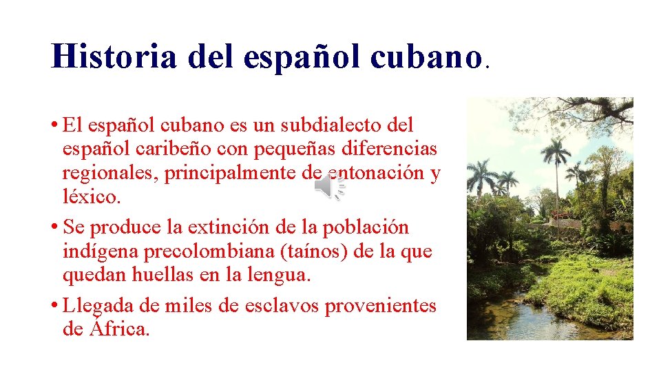 Historia del español cubano. Cuba • El español cubano es un subdialecto del español