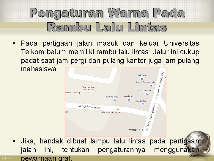 Pengaturan Warna Pada Rambu Lalu Lintas • Pada pertigaan jalan masuk dan keluar Universitas