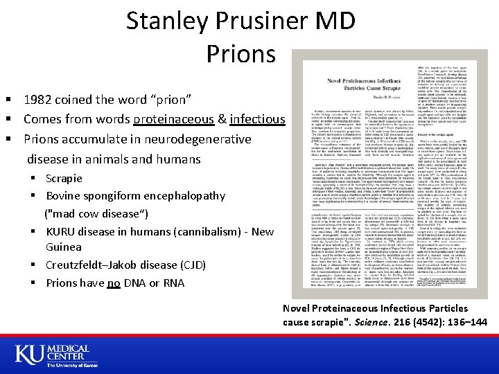 Stanley Prusiner MD Prions § 1982 coined the word “prion” § Comes from words