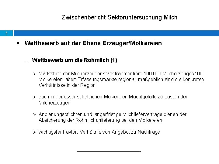 Zwischenbericht Sektoruntersuchung Milch 3 § Wettbewerb auf der Ebene Erzeuger/Molkereien - Wettbewerb um die