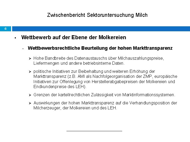 Zwischenbericht Sektoruntersuchung Milch 6 § Wettbewerb auf der Ebene der Molkereien - Wettbewerbsrechtliche Beurteilung