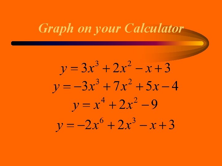 Graph on your Calculator Graph on your Calculator