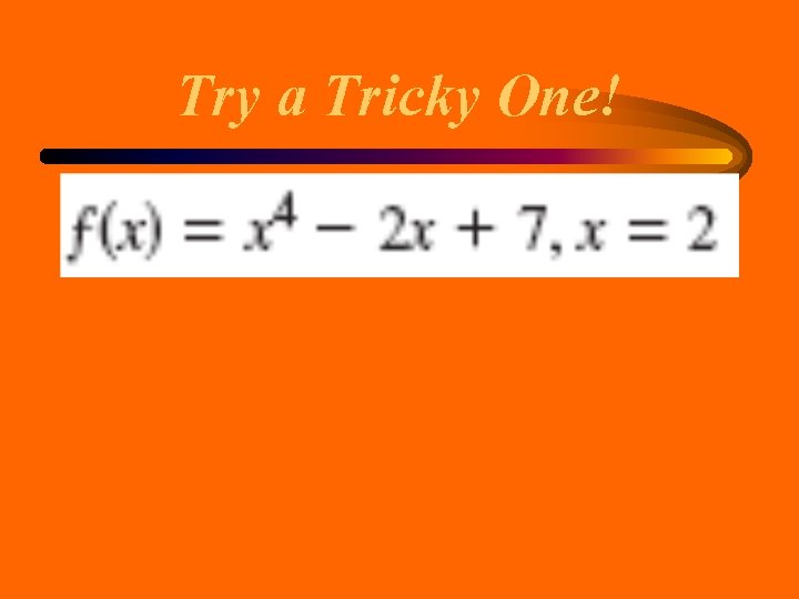Try a Tricky One! Try a Tricky One!