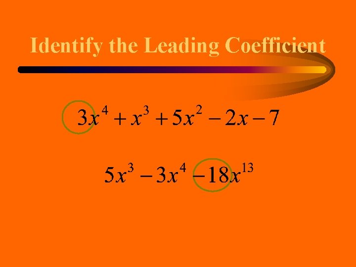 Identify the Leading Coefficient Identify the Leading Coefficient