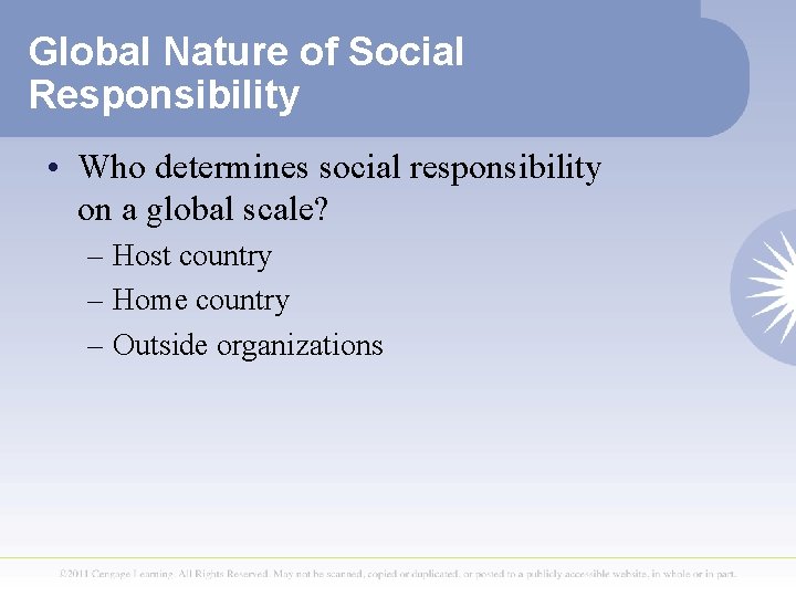 Global Nature of Social Responsibility • Who determines social responsibility on a global scale?