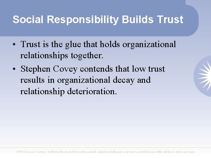 Social Responsibility Builds Trust • Trust is the glue that holds organizational relationships together.
