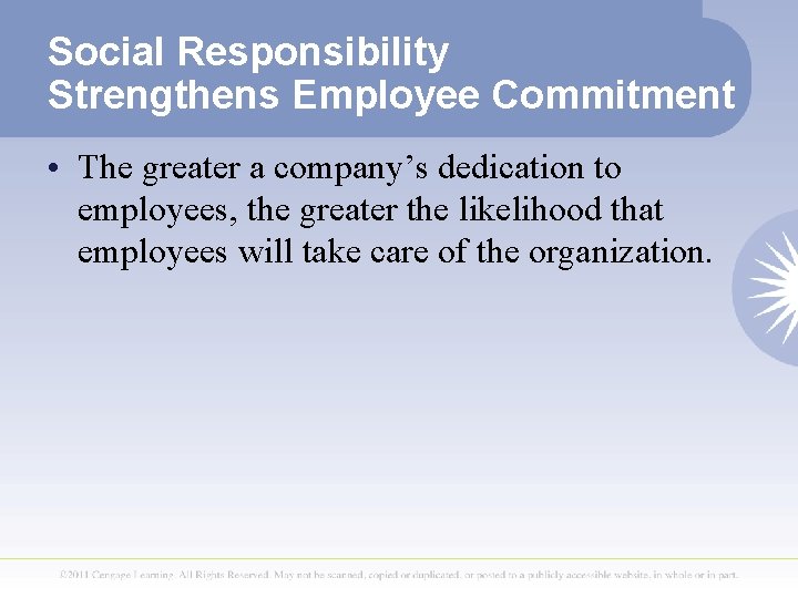 Social Responsibility Strengthens Employee Commitment • The greater a company’s dedication to employees, the