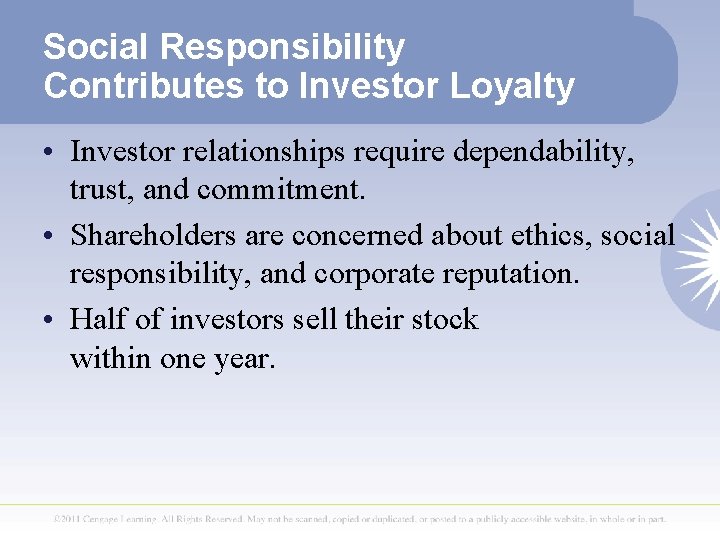 Social Responsibility Contributes to Investor Loyalty • Investor relationships require dependability, trust, and commitment.