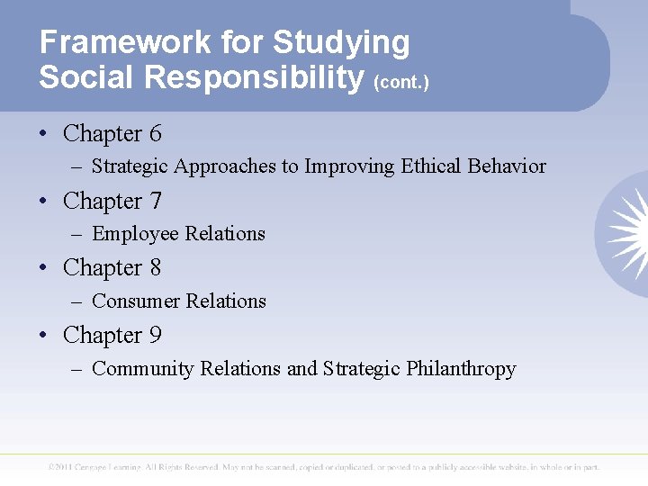 Framework for Studying Social Responsibility (cont. ) • Chapter 6 – Strategic Approaches to