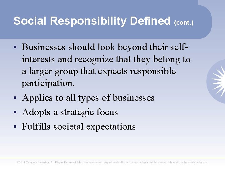 Social Responsibility Defined (cont. ) • Businesses should look beyond their selfinterests and recognize