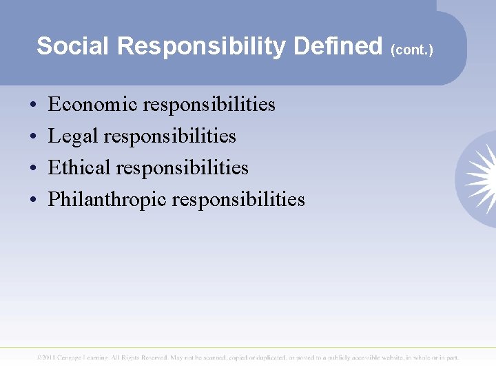 Social Responsibility Defined (cont. ) • • Economic responsibilities Legal responsibilities Ethical responsibilities Philanthropic