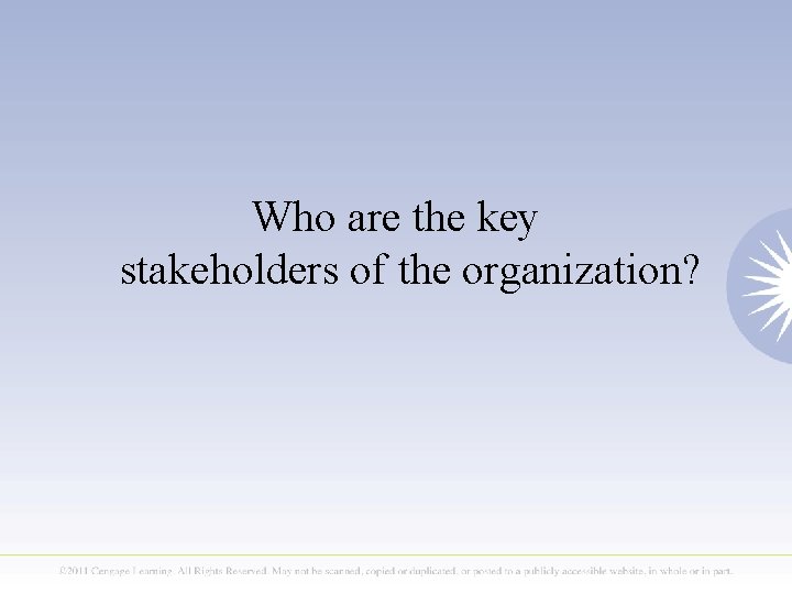 Who are the key stakeholders of the organization? 