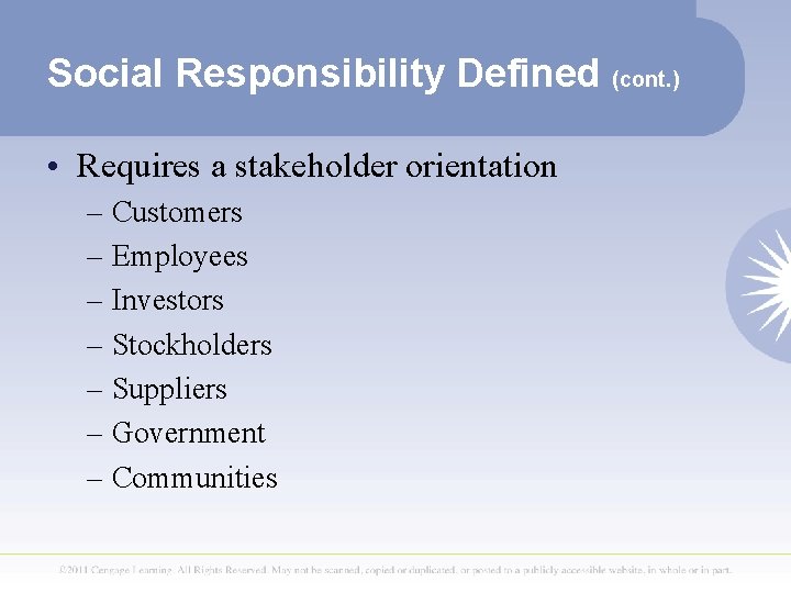 Social Responsibility Defined (cont. ) • Requires a stakeholder orientation – Customers – Employees