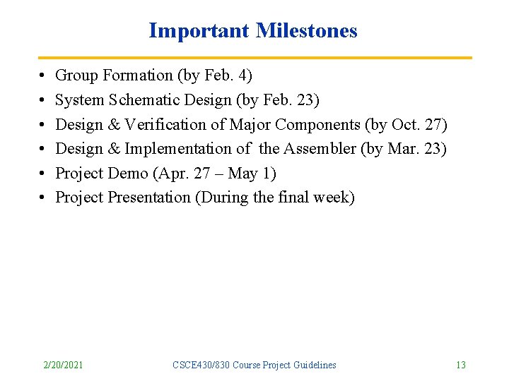 Important Milestones • • • Group Formation (by Feb. 4) System Schematic Design (by