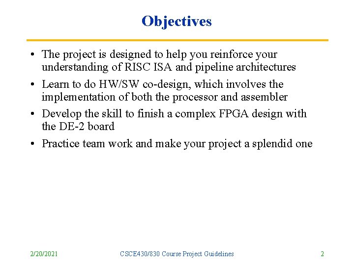 Objectives • The project is designed to help you reinforce your understanding of RISC