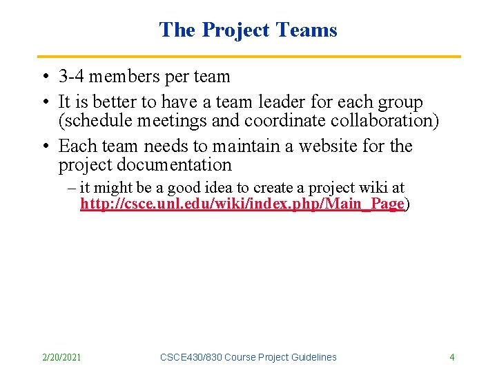 The Project Teams • 3 -4 members per team • It is better to