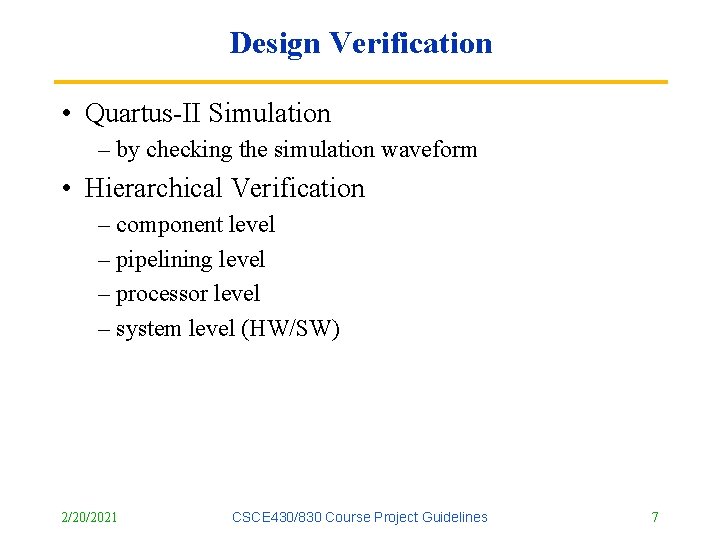 Design Verification • Quartus-II Simulation – by checking the simulation waveform • Hierarchical Verification