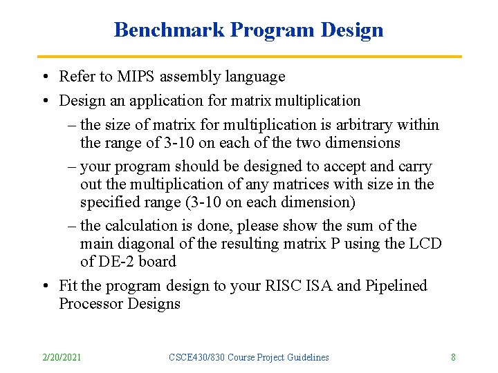 Benchmark Program Design • Refer to MIPS assembly language • Design an application for