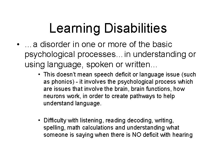 Learning Disabilities • …a disorder in one or more of the basic psychological processes…in