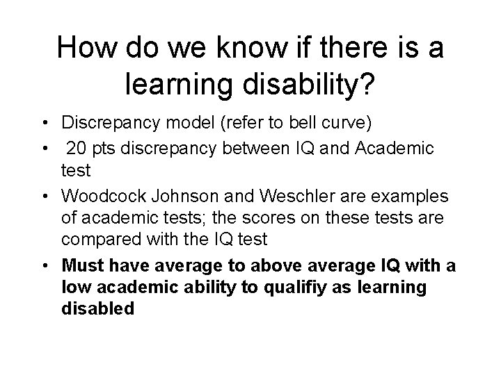 How do we know if there is a learning disability? • Discrepancy model (refer