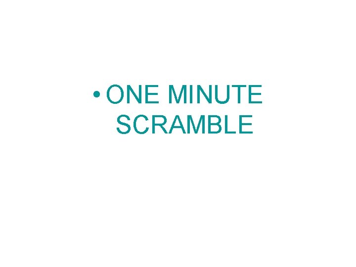  • ONE MINUTE SCRAMBLE 