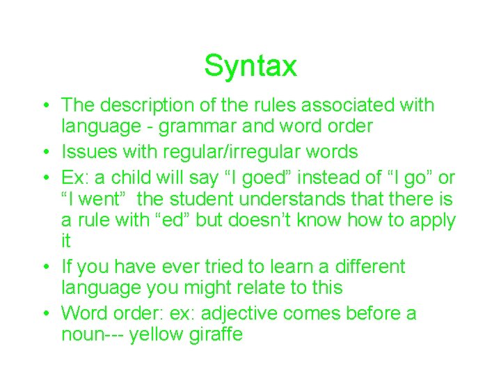 Syntax • The description of the rules associated with language - grammar and word