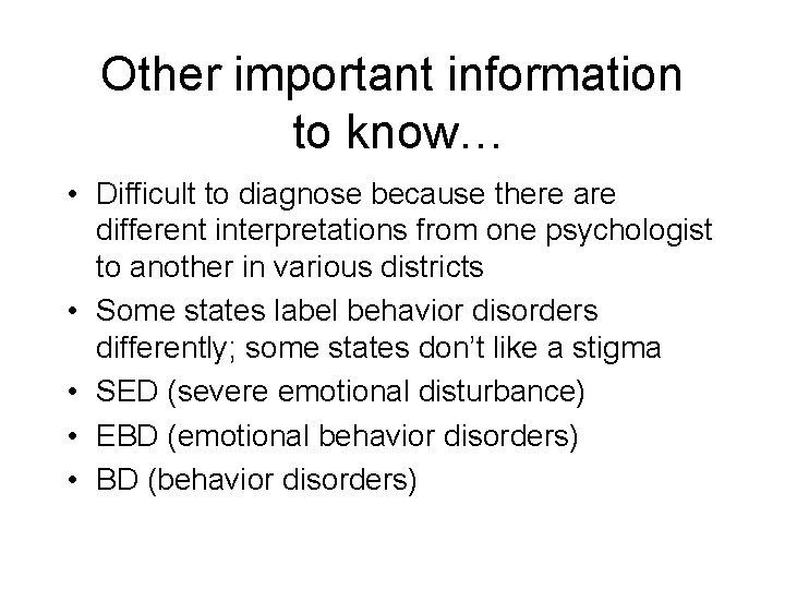 Other important information to know… • Difficult to diagnose because there are different interpretations