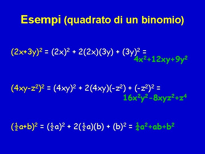 Esempi (quadrato di un binomio) (2 x+3 y)2 = (2 x)2 + 2(2 x)(3