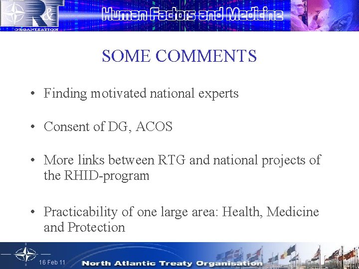 SOME COMMENTS • Finding motivated national experts • Consent of DG, ACOS • More