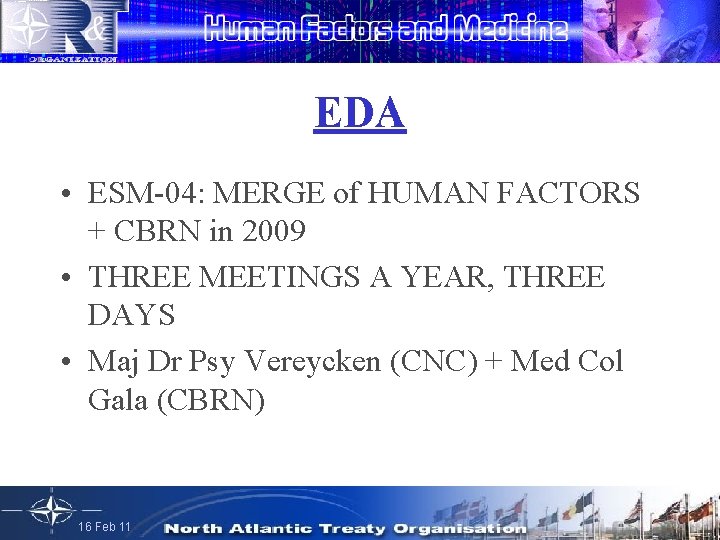 EDA • ESM-04: MERGE of HUMAN FACTORS + CBRN in 2009 • THREE MEETINGS