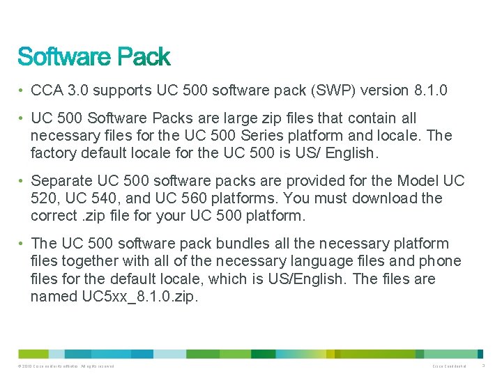  • CCA 3. 0 supports UC 500 software pack (SWP) version 8. 1.