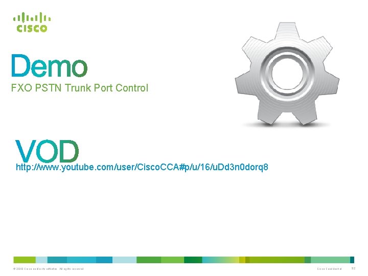 FXO PSTN Trunk Port Control http: //www. youtube. com/user/Cisco. CCA#p/u/16/u. Dd 3 n 0