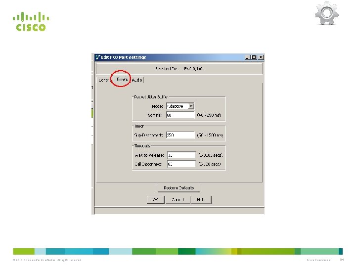 © 2010 Cisco and/or its affiliates. All rights reserved. Cisco Confidential 54 