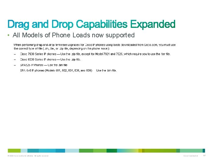  • All Models of Phone Loads now supported © 2010 Cisco and/or its