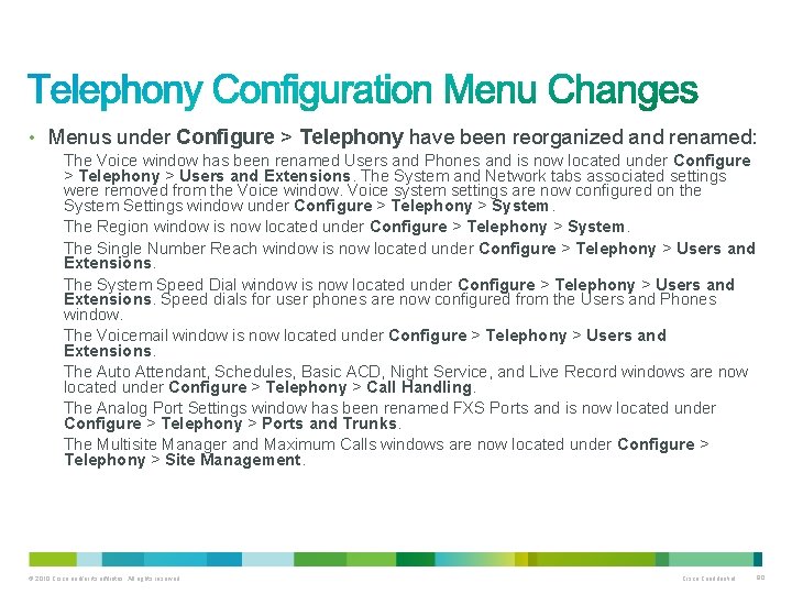  • Menus under Configure > Telephony have been reorganized and renamed: The Voice