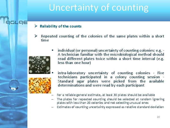 Uncertainty of counting Reliability of the counts Repeated counting of the colonies of the