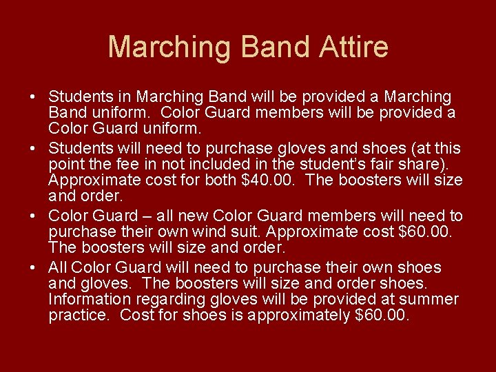 Marching Band Attire • Students in Marching Band will be provided a Marching Band