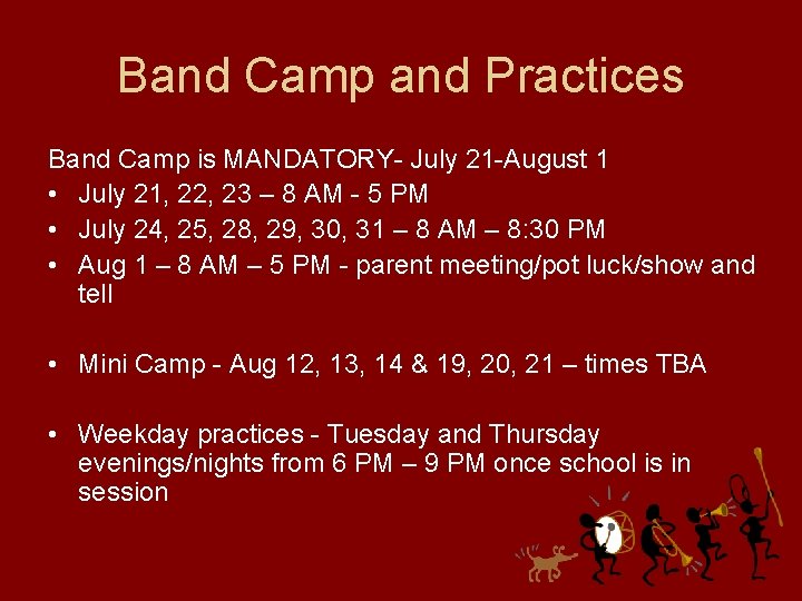 Band Camp and Practices Band Camp is MANDATORY- July 21 -August 1 • July